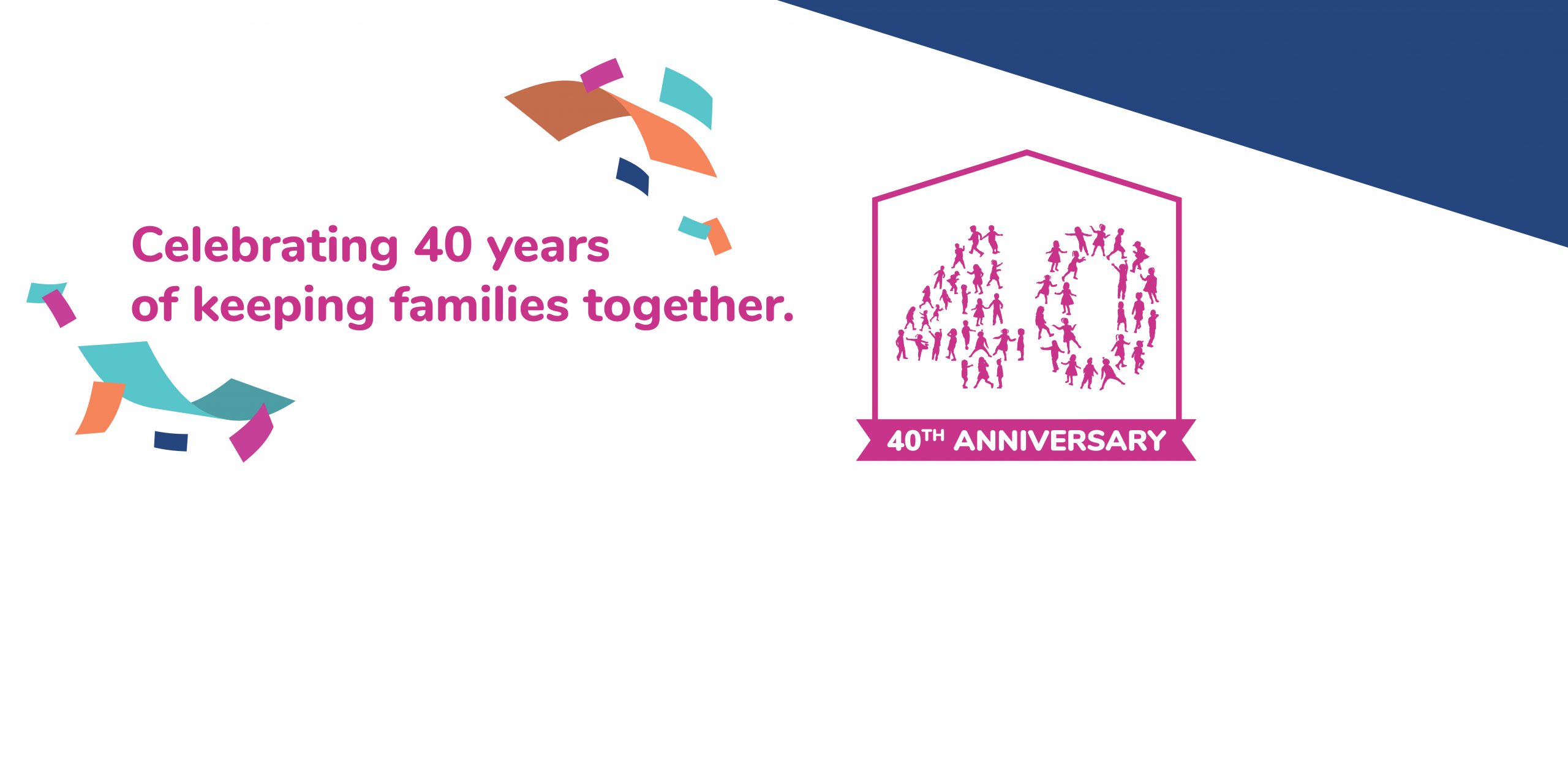 40 years of keeping families together